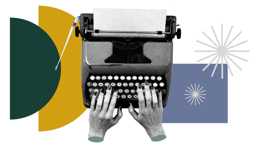 A stylized illustration showing a pair of hands with painted fingernails typing on a vintage, analog typewriter. The image has a modern, abstract background with shapes in dark green, mustard yellow, and periwinkle blue, along with geometric starburst elements. The hands and typewriter are rendered in a black-and-white halftone pattern.