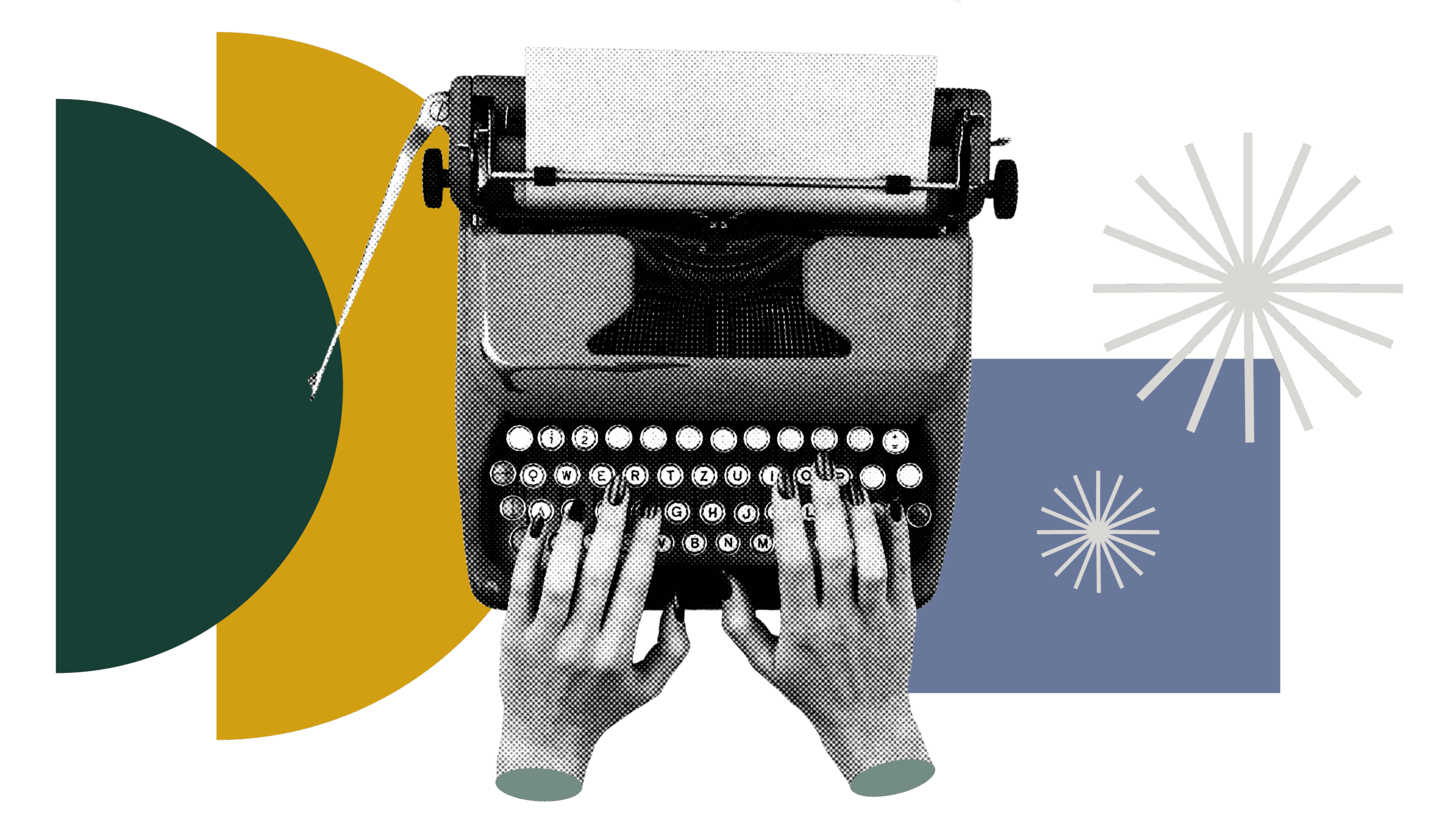 A stylized illustration showing a pair of hands with painted fingernails typing on a vintage, analog typewriter. The image has a modern, abstract background with shapes in dark green, mustard yellow, and periwinkle blue, along with geometric starburst elements. The hands and typewriter are rendered in a black-and-white halftone pattern.