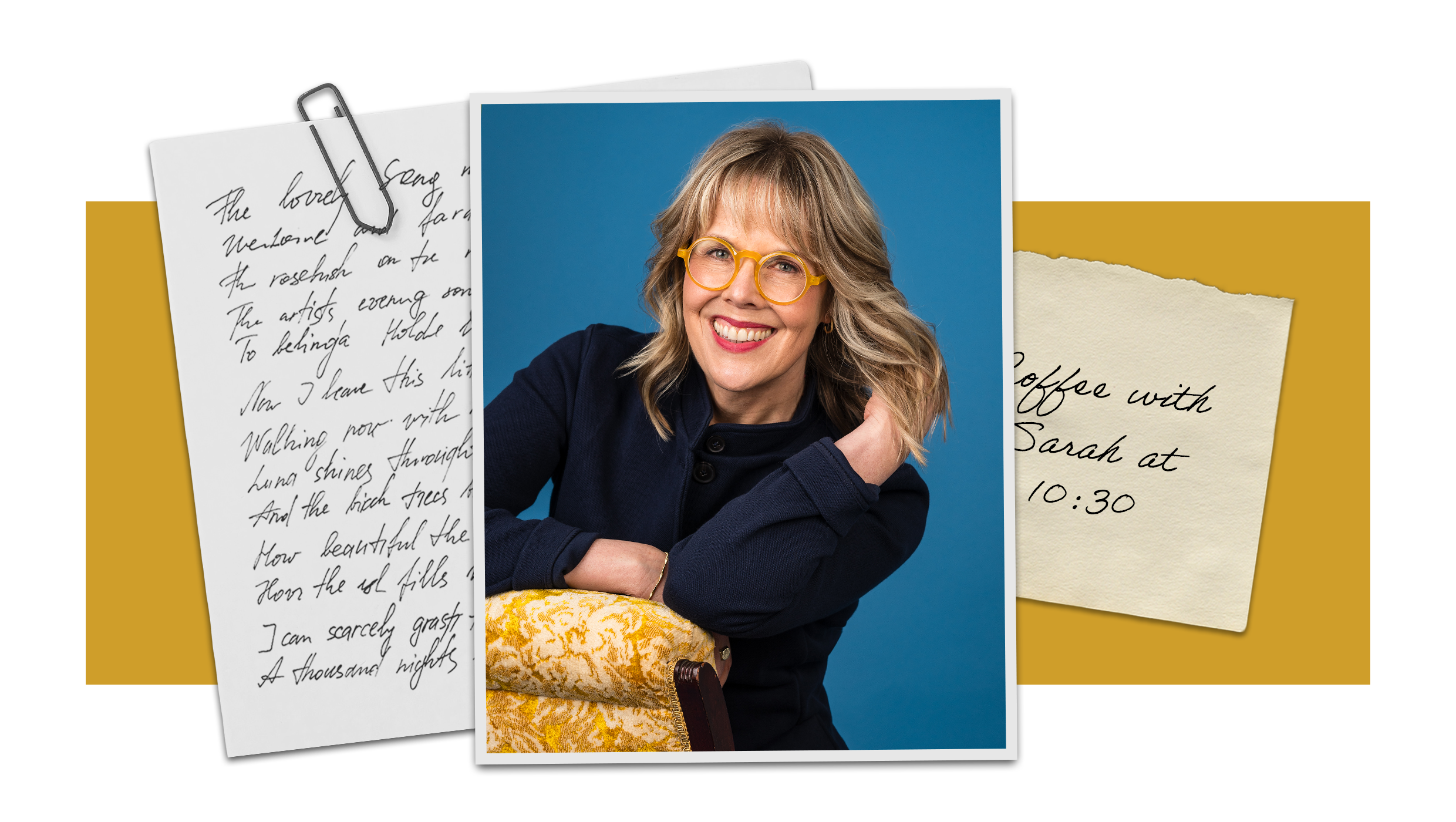A smiling woman with shoulder-length blonde hair and bright yellow glasses leans casually on the back of a patterned yellow chair. She wears a navy top and is photographed against a teal-blue background. Behind her are layered paper elements, including a handwritten letter clipped with a paperclip on the left and a torn note on the right that reads, “Coffee with Sarah at 10:30.” The overall design has a warm, creative, editorial feel with yellow accents.